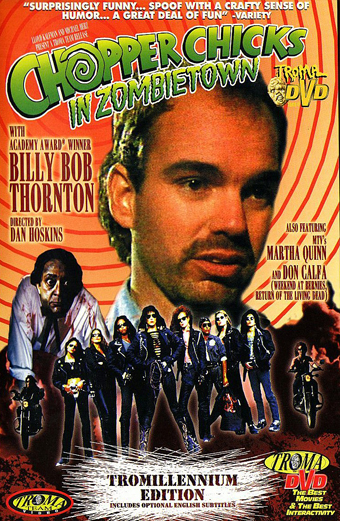 Chopper chicks in zombietown, Dan Hoskins, film Troma, Billy Bob Thornton