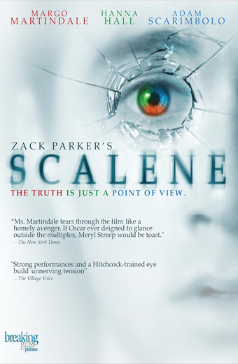 Locandina del film Scalene diretto da Zack Parker. Primo piano di un volto che osserva attraverso vetri infranti, con un occhio azzurro-verde al centro. In alto compaiono i nomi Margo Martindale, Hanna Hall e Adam Scarimbolo. La tagline recita La verità è solo un punto di vista. In basso sono presenti citazioni di recensioni che elogiano il film e le interpretazioni. L'atmosfera generale è tesa e misteriosa.