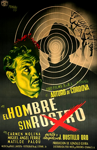 Locandina stilizzata del film El Hombre Sin Rostro con un uomo dal volto teso e verde in primo piano e una figura senza volto con cerchi concentrici sullo sfondo. L'atmosfera è inquietante e misteriosa. Testi presenti: El Hombre Sin Rostro, Arturo de Cordova, Carmen Molina, Miguel Angel Ferriz, Matilde Palou, regia di J Bustillo Oro e altri crediti in spagnolo.