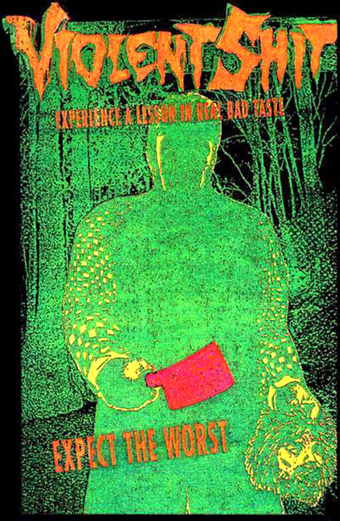 Locandina del film Violent Shit 1989 con una figura minacciosa che impugna un machete insanguinato in una mano e una testa mozzata nell'altra, ambientata in una foresta scura. I colori sono verde neon, rosso e giallo, trasmettendo un'atmosfera disturbante e caotica. In alto si legge Violent Shit, Experience a lesson in real bad taste, e in basso Expect the Worst.