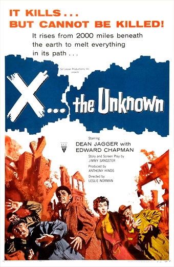 Locandina del film X the Unknown con una scena caotica in cui persone spaventate si ritraggono da una minaccia. Lo sfondo presenta colori vivaci blu e arancioni. Testo sulla locandina: IT KILLS... BUT CANNOT BE KILLED! It rises from 2000 miles beneath the earth to melt everything in its path... X the Unknown. Con Dean Jagger e Edward Chapman. Storia e sceneggiatura di Jimmy Sangster. Prodotto da Anthony Hinds. Diretto da Leslie Norman. Il tono emotivo è teso e allarmante, trasmette paura e suspense.