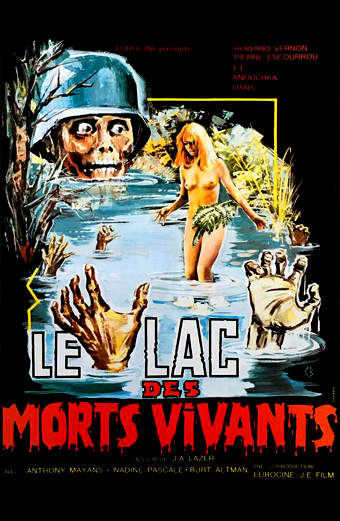 Locandina del film Le Lac des Morts Vivants: una donna spaventata è immersa fino alla vita in un lago, circondata da mani di zombie che emergono dall'acqua verso di lei. Sullo sfondo si vedono una foresta scura e una cascata. L'atmosfera è tesa e inquietante. In grande, il testo stilizzato Le Lac des Morts Vivants. In alto a destra sono elencati i nomi degli attori: Howard Vernon, Pierre Escourrou, Anouchka, Antonio Mayans, Nadine Pascal, Burt Altman. In basso i crediti includono Eurocine J A Lazer e altri dettagli di produzione.