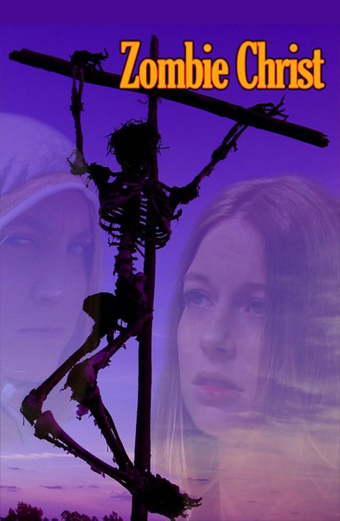 Locandina del film Zombie Christ con una figura scheletrica crocifissa su una croce di legno contro un cielo viola. Il titolo Zombie Christ è in grandi lettere gialle e arancioni in alto. Il tono generale è cupo e inquietante.
