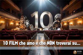 10 film suggeriti da exxagon che però non troverai nel sito di exxagon